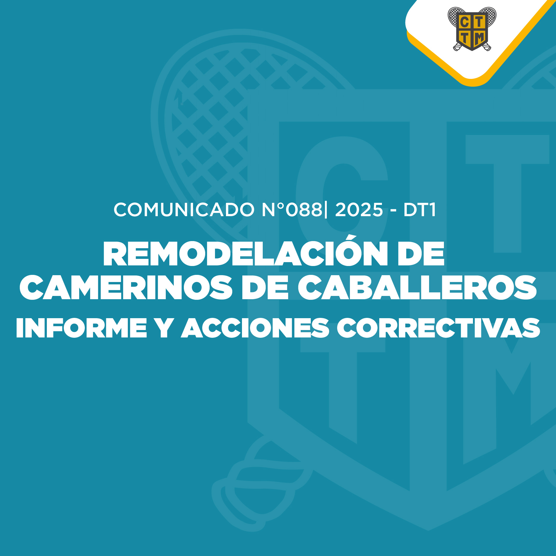 📣COMUNICADO N°088 - 2025-DT1 - REMODELACIÓN DEL CAMERINO DE CABALLEROS – INFORME Y ACCIONES CORRECTIVAS